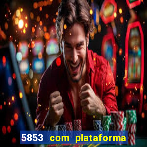 5853 com plataforma de jogos